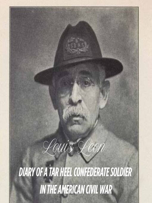 Title details for Diary of a Tar Heel Confederate Soldier in the American Civil War (by Louis Leon) by Old War Stories - Wait list